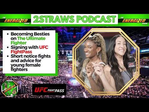Angela Hill & Jessica Penne | UFC Fight Pass | Two Straws Podcast | TUF 20 | Energized Show