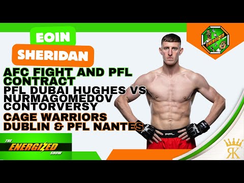 Eoin Sheridan | AFC Fight, PFL Dubai Controversy & UFC 320 Recap | The Energized Show