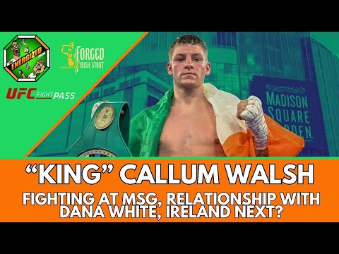Callum Walsh | Headlining MSG, UFC Fight Pass & Dana White | Energized Show