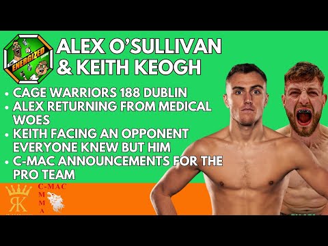Alexander O'Sullivan & Keith Keogh | Cage Warriors 188 Dublin Countdown | The Energized Show