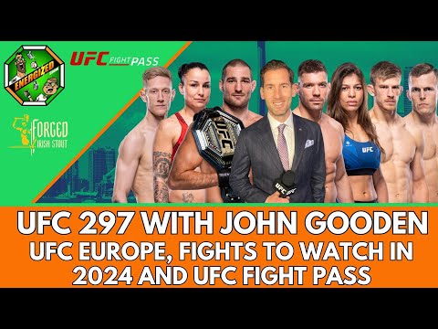 John Gooden | UFC 297, European MMA & UFC Fight Pass | Energized Show
