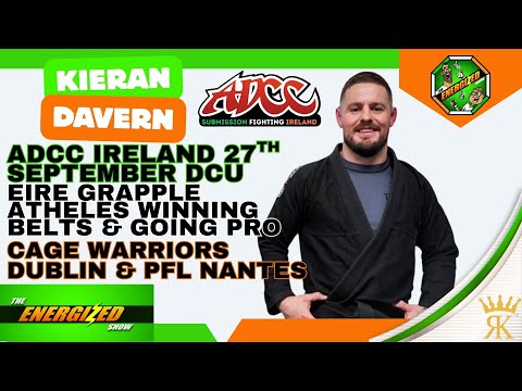 Kieran Davern | Eire Grapple, ADCC Ireland & Cage Warriors 194 Dublin Preview | The Energized Show