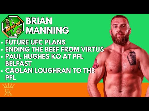 Brian Manning | UFC Plans, Paul Hughes KO Win & Caolan Loughran Joins PFL | The Energized Show