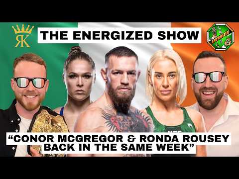 Conor McGregor Is Back, Ronda Rousey Viral Win & Irish MMA News | The Energized Show