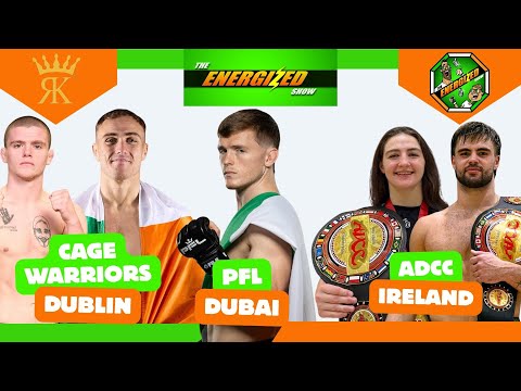 Cage Warriors 194 Dublin Recap, ADCC Ireland's Future & PFL Dubai Preview | The Energized Show